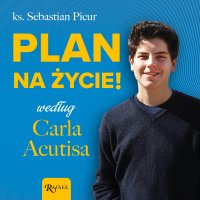 Plan na życie według Carla Acutisa - 