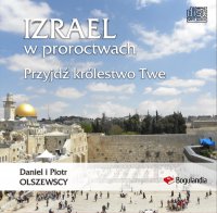 Izrael w proroctwach Przyjdź królestwo Twe - Piotr Olszewski