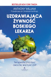 Uzdrawiająca żywność Boskiego lekarza. - Anthony Wiliam