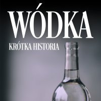 Wódka. Krótka historia kultowego trunku - Przemysław Andrzejewski