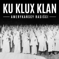 Ku Klux Klan. Amerykańscy rasiści - Henryk Jankowski