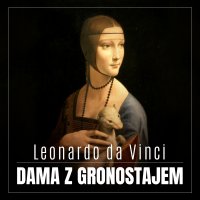 Leonardo da Vinci. Dama z gronostajem. Burzliwa historia niezwykłego obrazu - Renata Pawlak