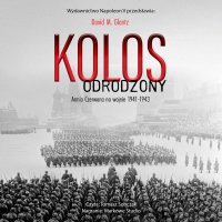 Kolos odrodzony. Armia czerwona na wojnie 1941-1943 - Tomasz Sobczak, David M. Glantz