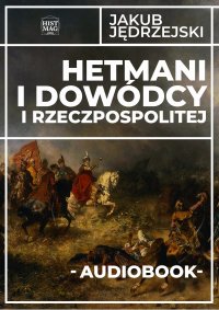 Hetmani i dowódcy I Rzeczpospolitej - 
