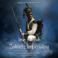 Żołnierz imperialny 1800-1814. Tom 1 - Krzysztof Plewako-Szczerbiński, Jean Morvan