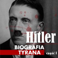 Adolf Hitler. Biografia tyrana. Część 1. Dzieciństwo i młodość - Heinz Alfred Heinz 