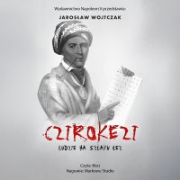 Czirokezi. Ludzie na Szlaku Łez - 