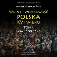 Wojny i wojskowość polska XVI wieku. Tom 1 - 