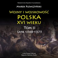 Wojny i wojskowość polska XVI wieku. Tom 2. Lata 1548-1575 - 