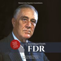 FDR. Franklin Delano Roosevelt - Jean Edward Smith, Grzegorz Filipowicz