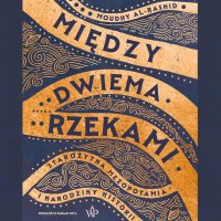 Między dwiema rzekami - Marek Głuszczak, Moudhy Al-Rashid