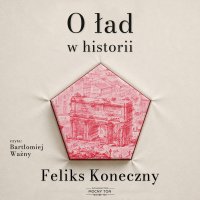 O ład w historii - Feliks Koneczny, Bartłomiej Ważny 