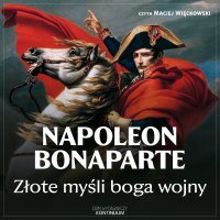 Napoleon Bonaparte. Złote myśli boga wojny - Maciej Więckowski, Napoleon Bonaparte, Łucjan Andruszkiewicz