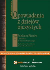 Opowiadania z dziejów ojczystych, tom I – Polska za Piastów - Bronisław Gebert