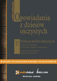 Opowiadania z dziejów ojczystych, tom V – Polska za królów elekcyjnych - Bronisław Gebert