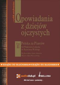 Opowiadania z dziejów ojczystych, tom II – Polska za Piastów - Bronisław Gebert