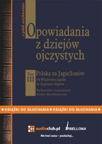 Opowiadania z dziejów ojczystych, tom III – Polska za Jagiellonów - 