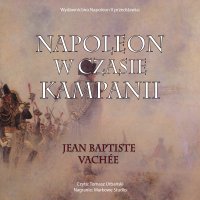 Napoleon w czasie kampanii - Jean Baptiste Vachee, Tomasz Urbański