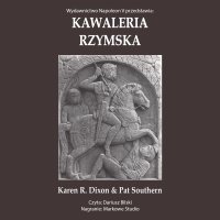 Kawaleria rzymska - Karen R. Dixon, Dariusz Bilski, Pat Suothern