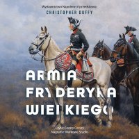 Armia Fryderyka Wielkiego - Christopher Duffy, Cezary Papaj