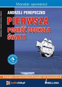 Pierwsza podróż dookoła świata - Andrzej Perepeczko