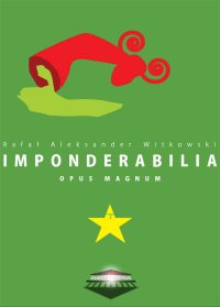 Imponderabilia. Opus Magnum - Rafał Aleksander Witkowski