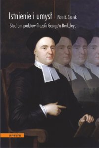 Istnienie i umysł. Studium podstaw filozofii George\'a Berkeleya - 