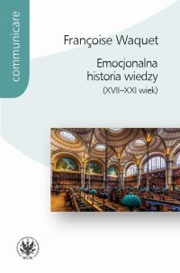 Emocjonalna historia wiedzy (XVII-XXI wiek) - 