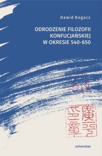 Odrodzenie filozofii konfucjańskiej w okresie 540-650 - Dawid Rogacz