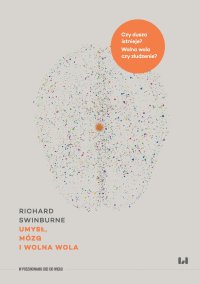 Umysł, mózg i wolna wola - Tomasz Sieczkowski, Richard Swinburne