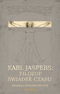Karl Jaspers: Filozof – świadek czasu - Czesława Piecuch