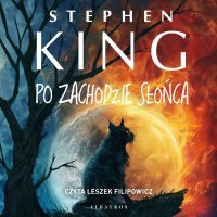 Po zachodzie słońca - Leszek Filipowicz, Stephen King, Andrzej Szulc