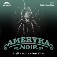 Ameryka Noir. Część 1. W tysiącu postaci - 