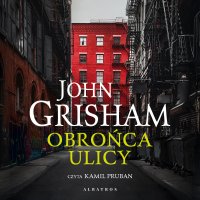 Obrońca ulicy - John Grisham, Paweł Korombel, Kamil Pruban