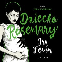 Dziecko Rosemary - Julia Kamińska, Anna Bańkowska, Ira Levin