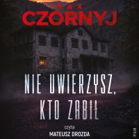 Nie uwierzysz, kto zabił - Mateusz Drozda, Max Czornyj