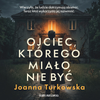 Ojciec, którego miało nie być - Jan Pasterski, Joanna Turkowska