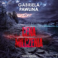 Cena milczenia - Tomasz Sobczak, Gabriela Pawlina