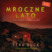 Mroczne lato - Arkadiusz Woźniak , Vera Buck, Magdalena Kaczmarek