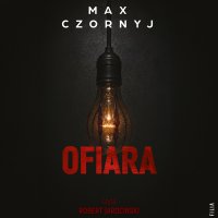 Ofiara - Robert Jarociński, Max Czornyj