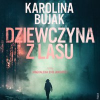 Dziewczyna z lasu - Magdalena Emilianowicz, Karolina Bujak