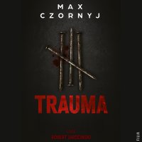 Trauma - Robert Jarociński, Max Czornyj