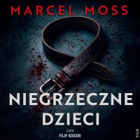 Niegrzeczne dzieci - Filip Kosior, Marcel Moss