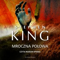 Mroczna Połowa - Marian Opania, Stephen King, Marek Fedyszak
