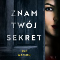 Znam twój sekret - Anna Szymańczyk, Anna Pochłódka-Wątorek, Sue Watson
