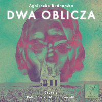 Dwa Oblicza - Agnieszka Bednarska, Maciej Kowalik, Pola Błasik