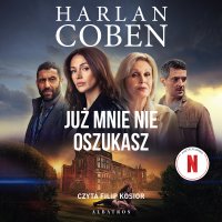 Już mnie nie oszukasz - Harlan Coben, Robert Waliś, Filip Kosior