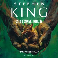 Zielona mila - Stephen King, Andrzej Szulc, Piotr Głowacki