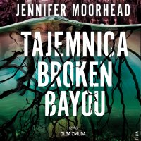 Tajemnica Broken Bayou - Joanna Grabarek, Olga Żmuda, Jennifer Moorhead