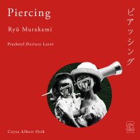 Piercing - Ryu Murakami, Albert Osik, Dariusz Latoś